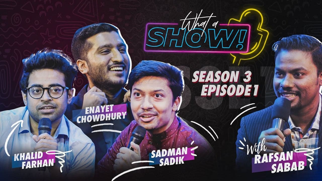 What a Show! feat. Trinomial Podcast | Khalid Farhan | Enayet Chowdhury | Sadman Sadik